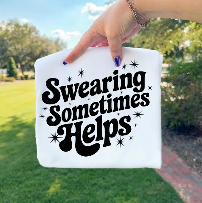 SINGLE COLOR SCREEN PRINT TRANSFER - SWEARING SOMETIMES HELP