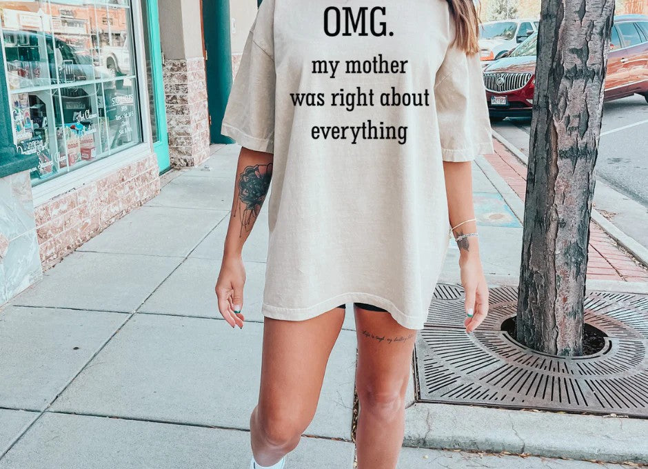 SINGLE COLOR SCREEN PRINT TRANSFER - OMG MY MOTHER WAS RIGHT