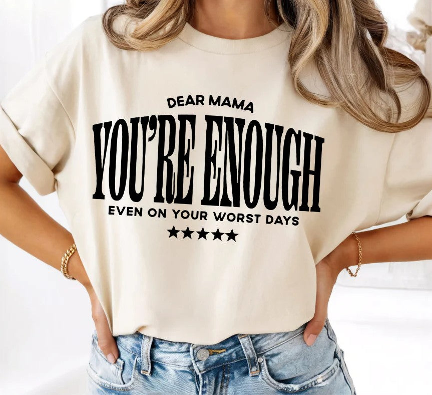 SINGLE COLOR SCREEN PRINT TRANSFER - DEAR MAMA YOU'RE ENOUGH
