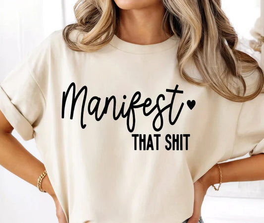 SINGLE COLOR SCREEN PRINT TRANSFER - MANIFEST THAT SHIT