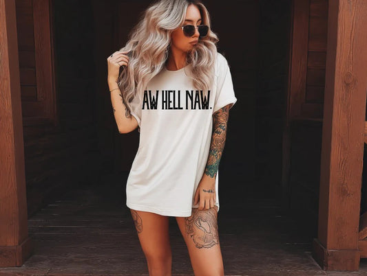 SINGLE COLOR SCREEN PRINT TRANAFER - AWW HELL NAW