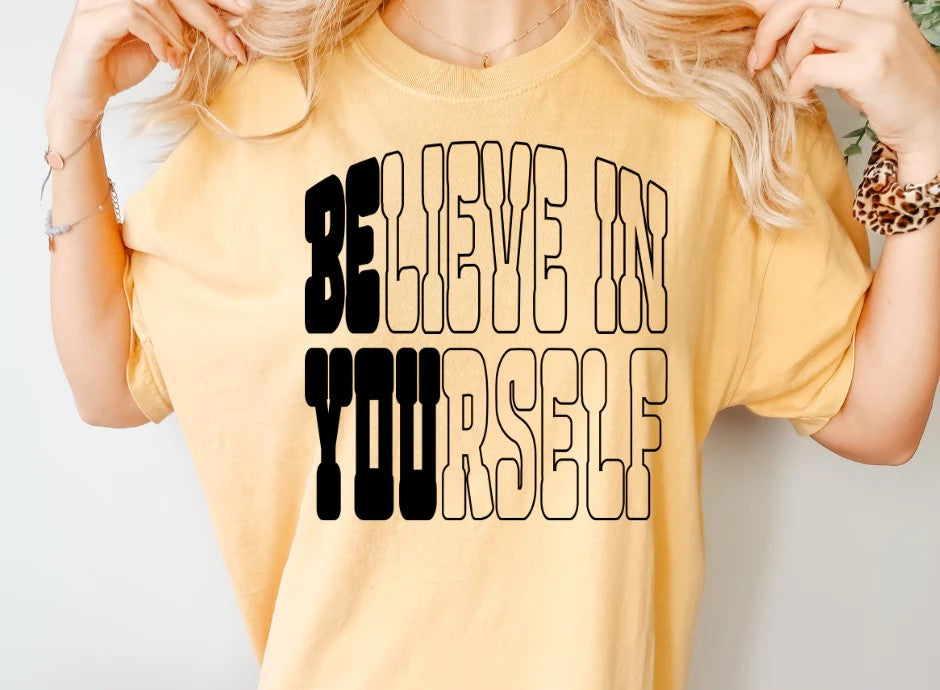 SINGLE COLOR SCREEN PRINT TRANSFER - BELIEVE IN YOURSELF