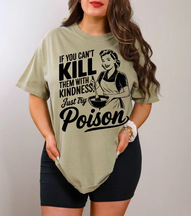 SINGLE COLOR SCREEN PRINT TRANSFER - IF YOU CAN'T KILL THEM WITH KINDNESS