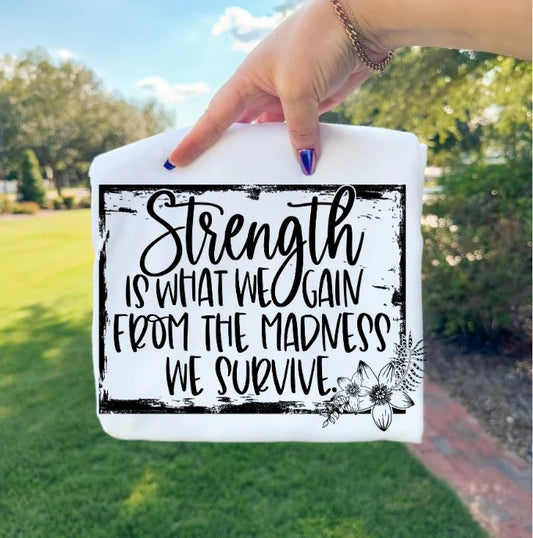 SINGLE COLOR SCREEN PRINT TRANSFER - STRENGTH IS WHAT WE GAIN