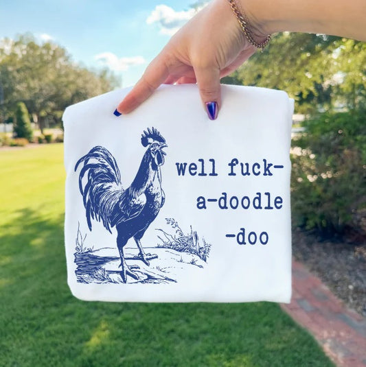 SINGLE COLOR SCREEN PRINT TRANSFER - WELL FUCK A DOODLE DOO