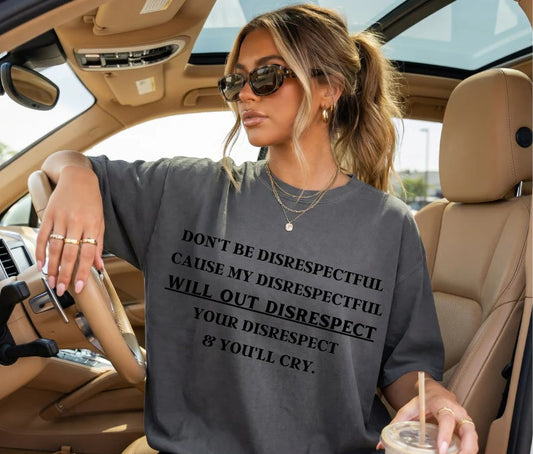 SINGLE COLOR SCREEN PRINT TRANSFER - DON'T BE DISRESPECTFUL
