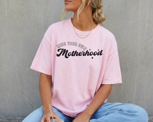 SINGLE COLOR SCREEN PRINT TRANSFER - MIND YOUR OWN MOTHERHOOD