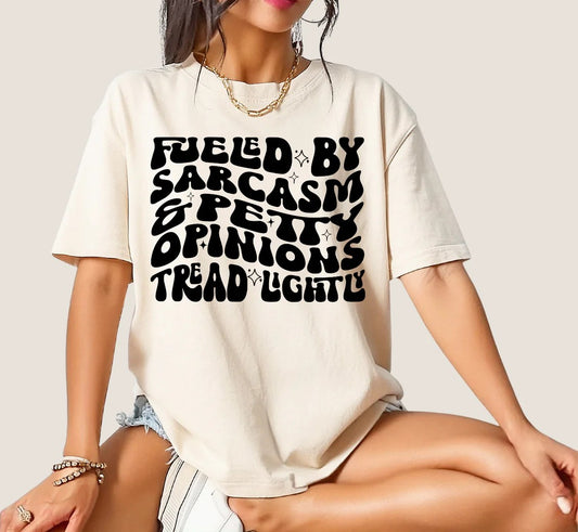 SINGLE COLOR SCREEN PRINT TRANSFER - FUELED BY SARCASM & PETTY OPINIONS