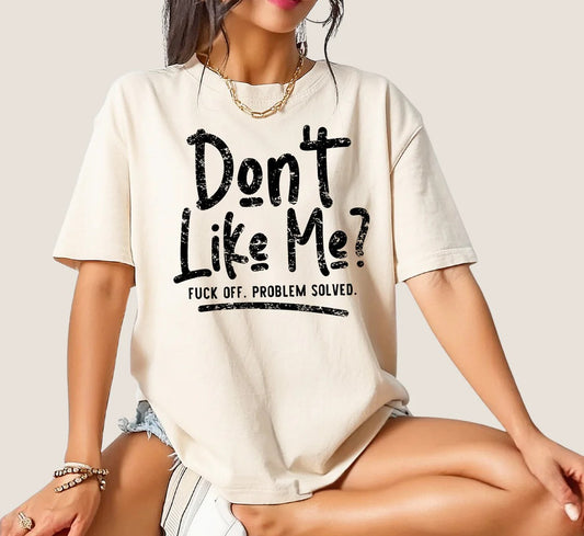 SINGLE COLOR SCREEN PRINT TRANSFER - DON'T LIKE ME