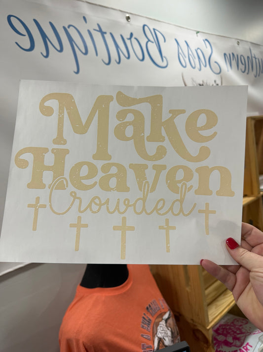 SINGLE COLOR SCREEN PRINT TRANSFER - MAKE HEAVEN CROWDED