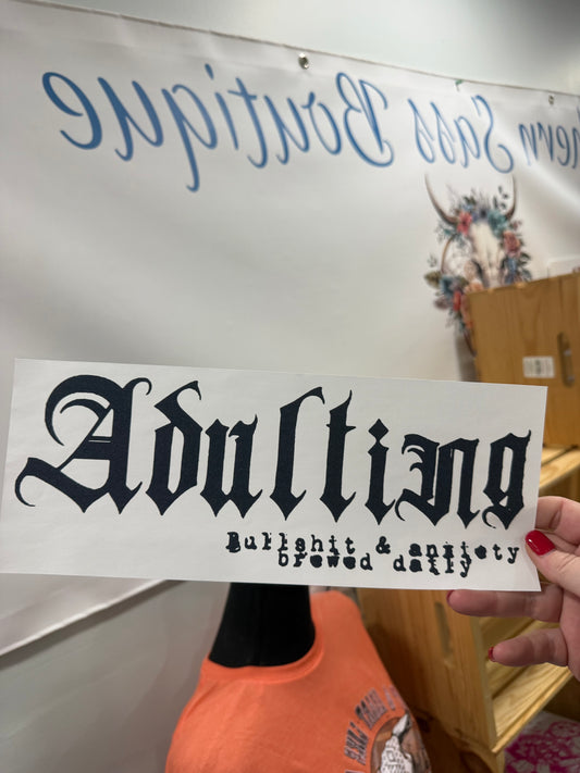 SINGLE COLOR SCREEN PRINT TRANSFER - ADULTING BULLSHIT AND ANXIETY