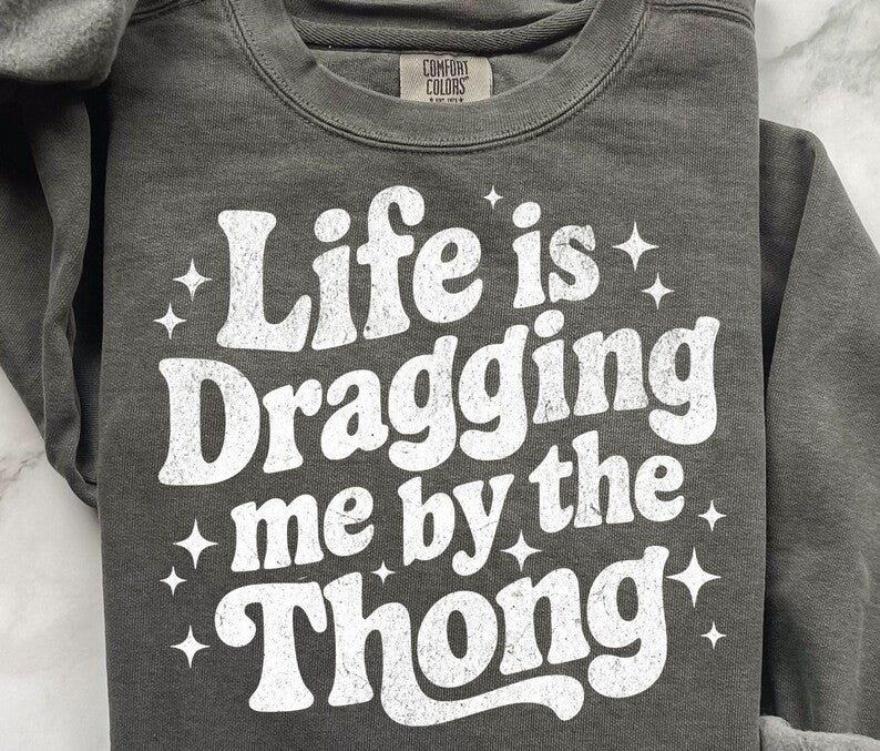 SINGLE COLOR SCREEN PRINT TRANSFER - LIFE IS DRAGGING